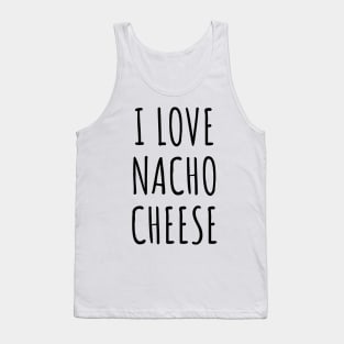I Love Nacho Cheese Funny Nachos Cheese Lover Cute Minimalist Tank Top